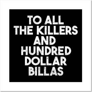 To All The Killers And Hundred Dollar Billas Posters and Art